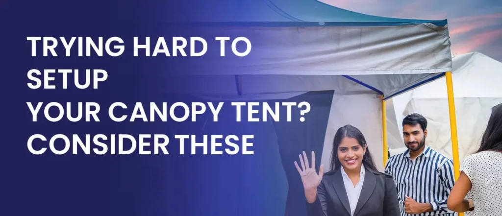 Say No to These 5 Mistakes for a Perfect Canopy Tent Installation BannerBuzz Blog