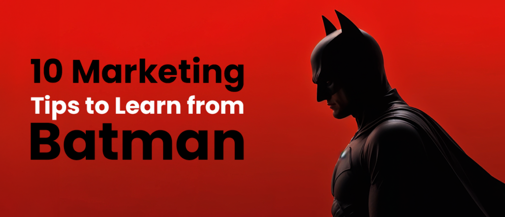 10 Marketing Tips to Learn from Batman