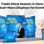 Trade Show Season is Here: Must-Have Displays for Events