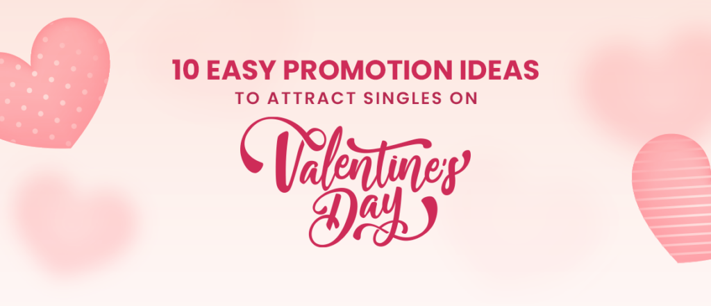 How to Attract Singles to Your Stores on Valentine's Day?